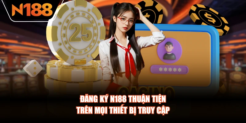 Đăng ký N188 thuận tiện trên mọi thiết bị truy cập