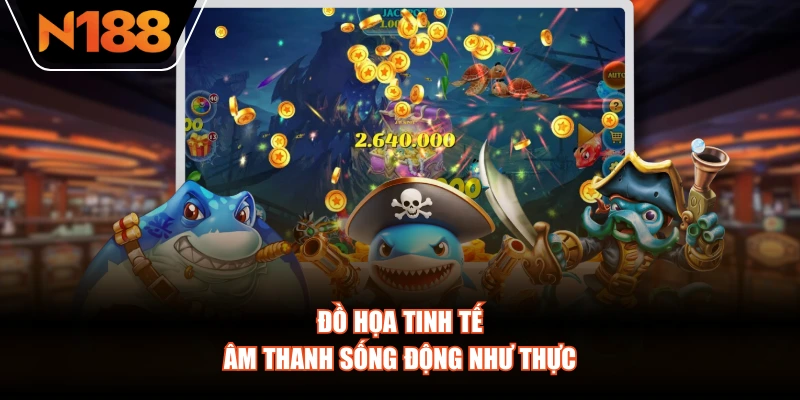 Đồ họa tinh tế, âm thanh sống động như thực