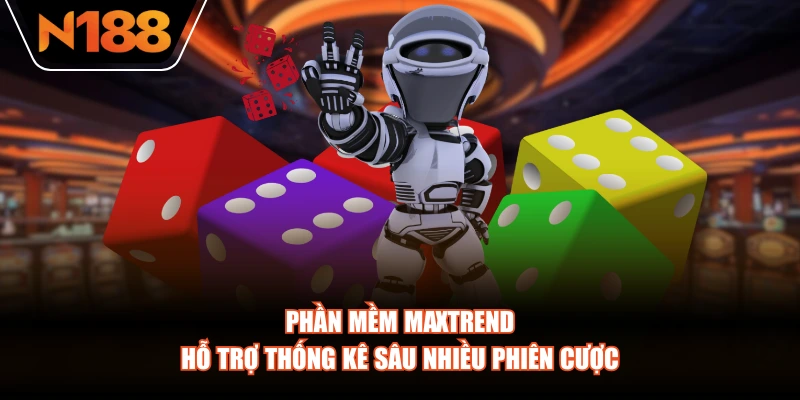 Phần mềm MaxTrend hỗ trợ thống kê sâu nhiều phiên cược
